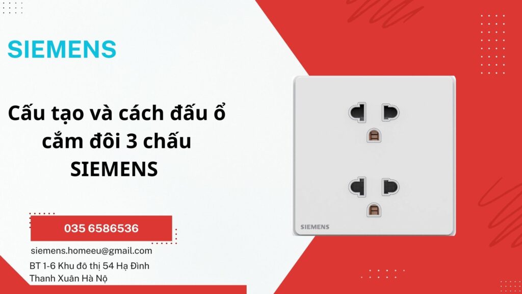 Cấu tạo và cách đấu ổ cắm điện 3 đôi chấu SIEMENS